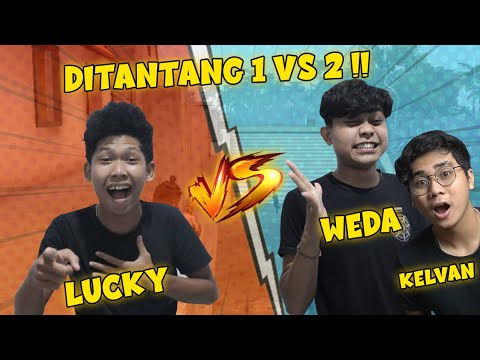 WEDA, KELVAN VERSUS LUCKY!!! 2 LAWAN 1!!!