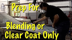 How To Prep Car For Blending or Clear Coat Only 