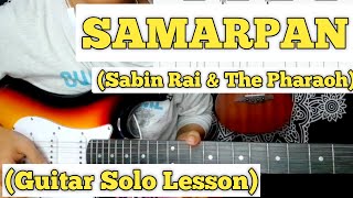 SAMARPAN - Sabin Rai & The Pharaoh | Guitar Solo Lesson | (With Tab)