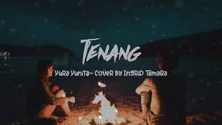 lagu merdu TENANG Yura Yunita Cover + Lirik INGRID TAMARA