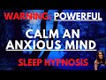 Sleep hypnosis to calm an anxious mind  reduce anxiety  worrying thoughts