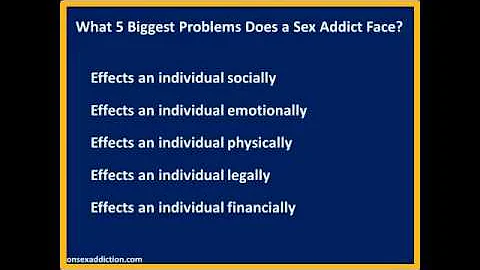 Sex Addiction: What 5 biggest problems does a Sex Addict Face?