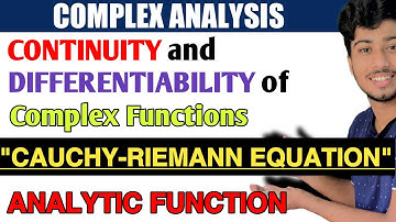 Complex Analysis | Cauchy Riemann Equation | Analytic Function | Continuity and Differentiability