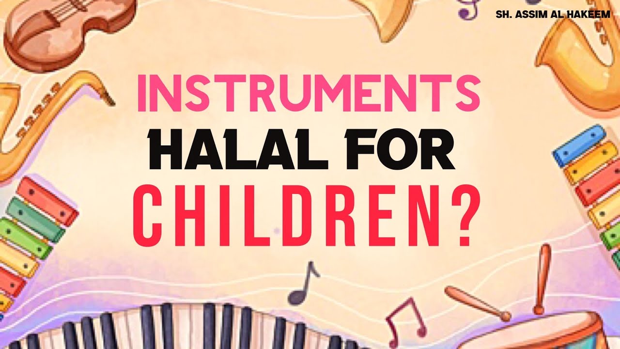 Is Playing Musical Instruments Haram For Small Children Sheikh Assim is-playing-musical-instruments-haram-for-small-children-sheikh-assim