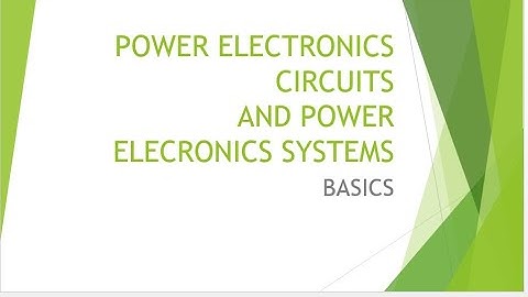 Power electronics circuit and power electronics systems Basics
