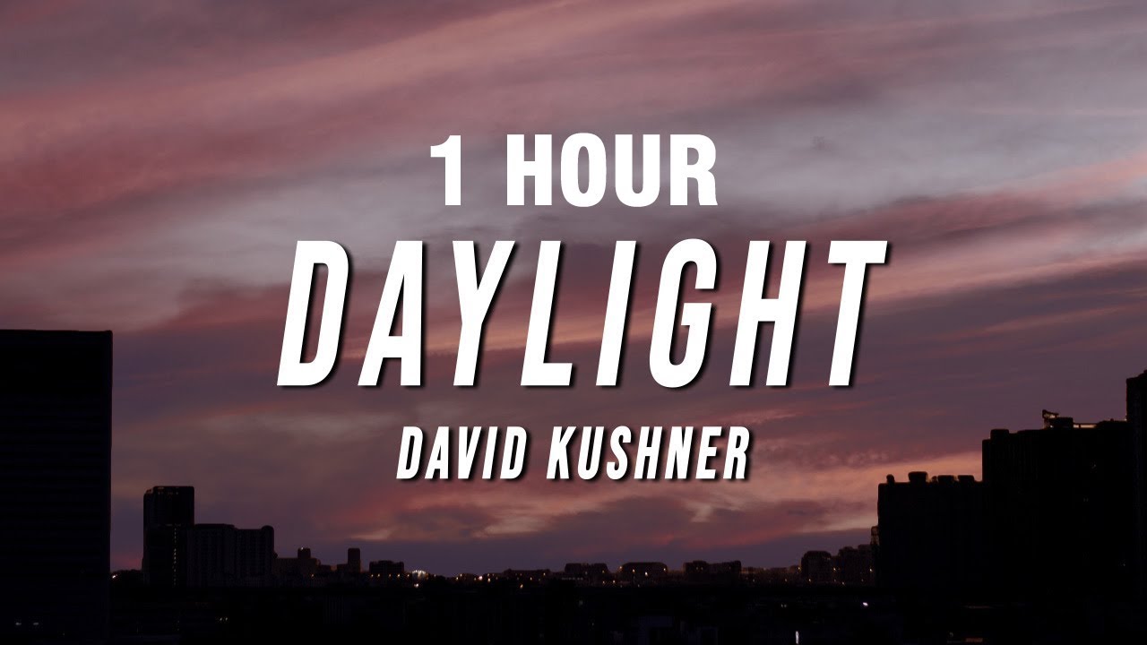 David Kushner - Daylight (1 HOUR LOOP) Lyrics 