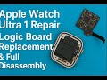 Apple Watch Ultra 1 Repair | Logic Board Replacement &amp; Full Disassembly