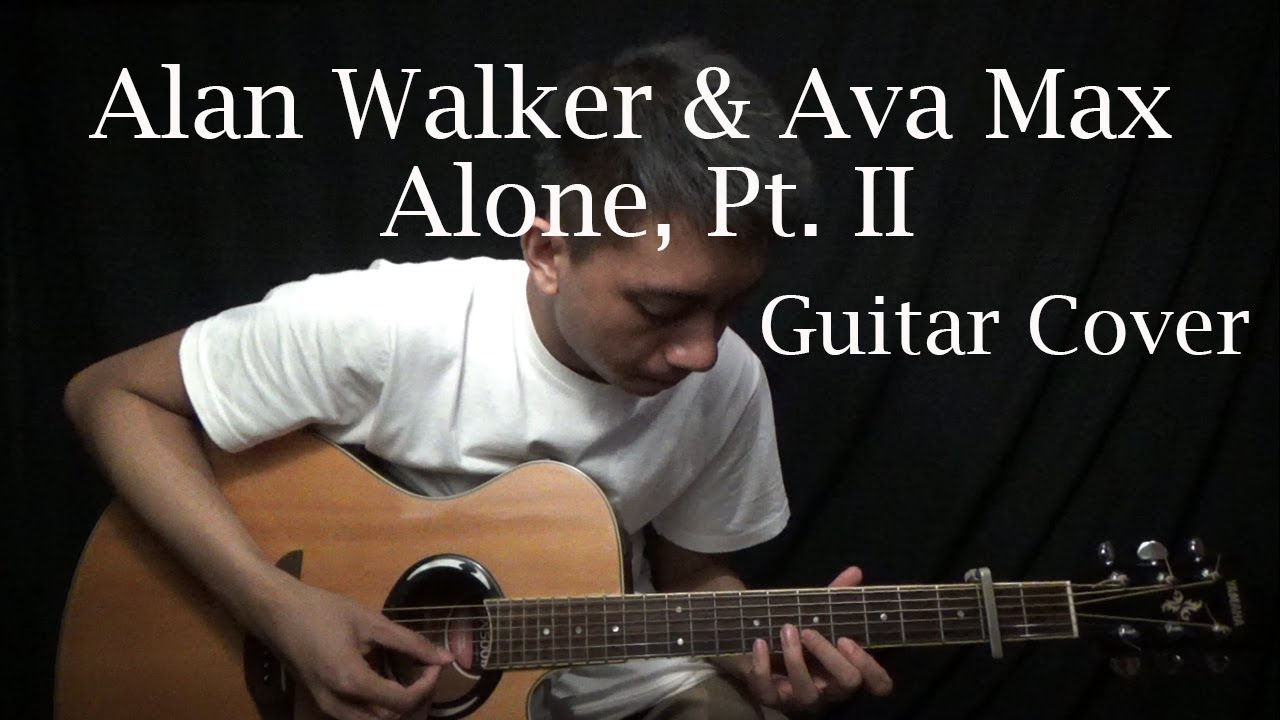 Alan Walker & Ava Max Alone, Pt. II (Acoustic Guitar Cover) YouTube
