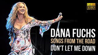 Dana Fuchs - Don&#39;t Let Me Down (Songs From The Road) - [Remastered to FullHD]