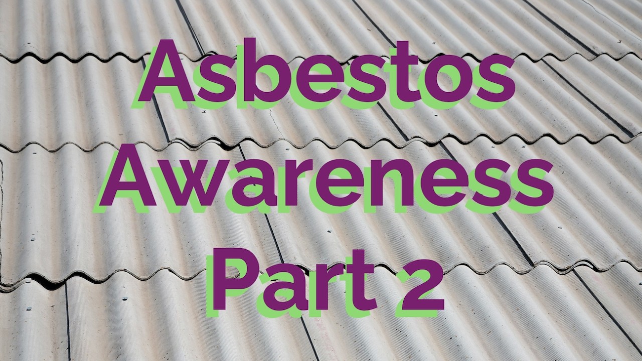 Asbestos Awareness Part 2