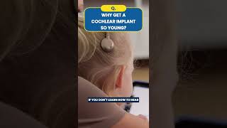 Why Get A Cochlear Implant So Young