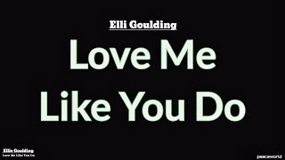 Love Me Like You Do Lyrics - Elli Goulding