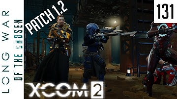 Underinfiltrated - Long War of the Chosen Patch 1.2 - 131