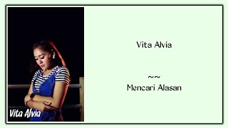Vita Alvia - Mencari Alasan (Lirik)