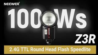 Introducing The Neewer Z3R 100Ws 2.4G Ttl Round Head Flash Speedlite