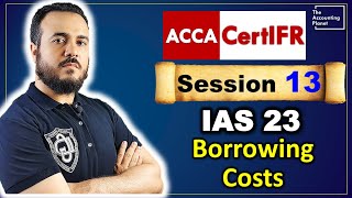 CertIFR - Session 13 - IAS 23  #IFRS تكلفة الإقتراض  - Borrowing Costs