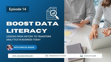 Boost Data Literacy  Lessons from History to Transform Analytics in Business Today