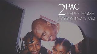2Pac- Happy Home (Emsnightmare Mix)