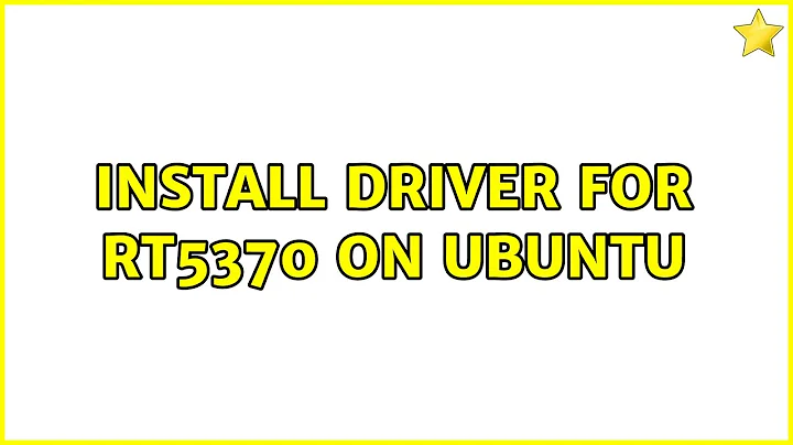 Install driver for RT5370 on Ubuntu (2 Solutions!!)