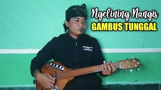 GAMBUS TUNGGAL NGELINING NANGIS