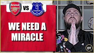 We Need A Miracle | Arsenal v Everton | Match Preview