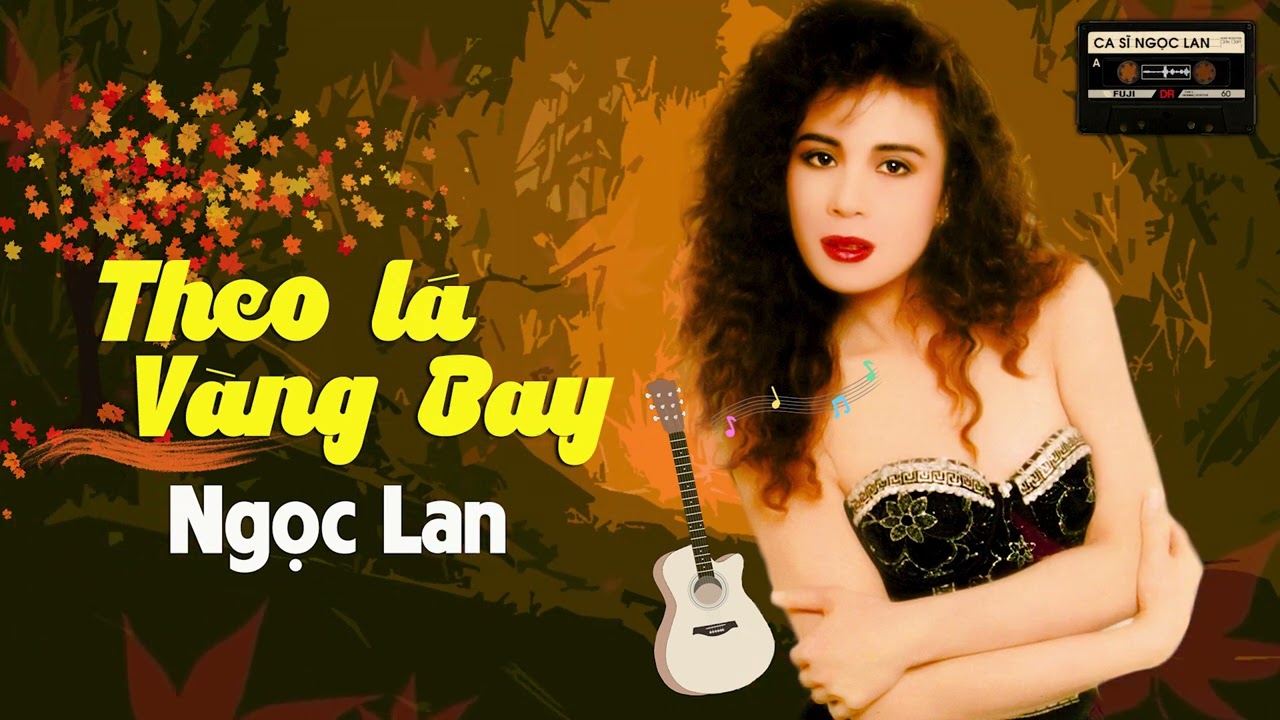 Watch Danh Ca Ngọc Lan - Theo Lá Vàng Bay (Nhạc Ngoại) on YouTube Watch Danh Ca Ngọc Lan - Theo Lá Vàng Bay (Nhạc Ngoại) on YouTube