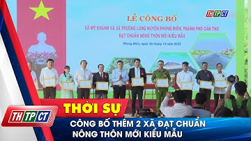Công bố thêm 2 xã đạt chuẩn nông thôn mới kiểu mẫu| Cần Thơ TV