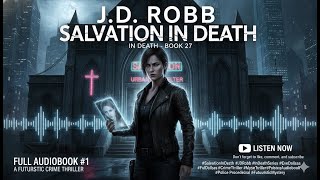 Salvation in Death by J.D. Robb | Full Audiobook #1| In Death Series #27 | Futuristic Crime Thriller