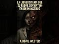 El curioso caso de Abigail Wester. #noticias #history #documental #hystory #usa