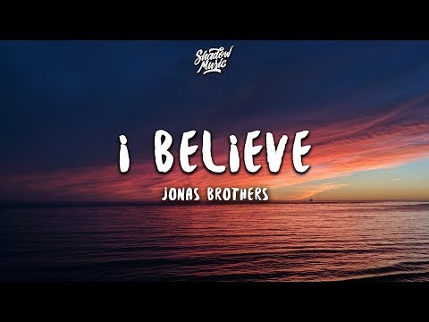 Jonas Brothers - I Believe (Lyrics)