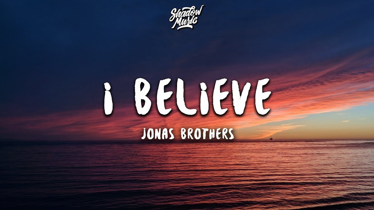 Jonas Brothers - I Believe (Lyrics)