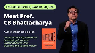 Exclusive event: Meet Prof. CB Bhattacharya, author of "Small Actions Big Difference"