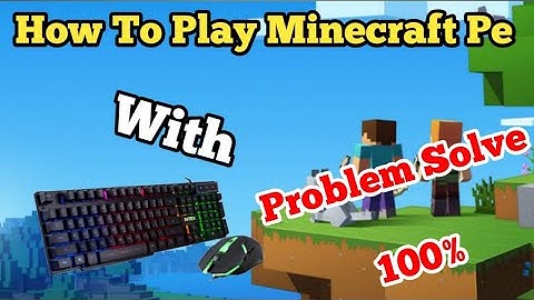 How to solve problem of keyboard and mouse in Minecraft Pe