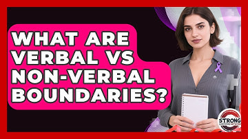 What Are Verbal Vs Non-verbal Boundaries? - Strong Survivors Network