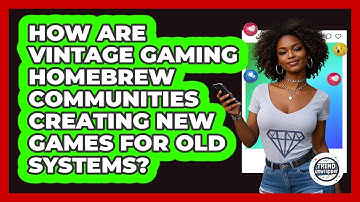 How Are Vintage Gaming Homebrew Communities Creating New Games For Old Systems? - Trend Unwrapper