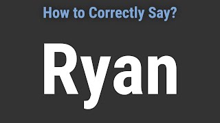 How to Pronounce Name Ryan (Correctly!)