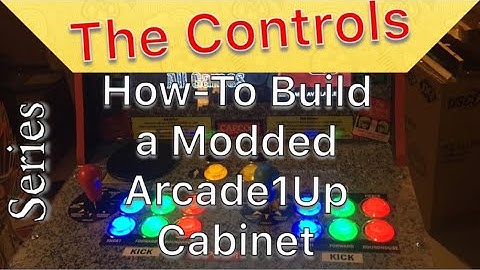 The Controls - How to Modify an Arcade1Up Cabinet Video Series