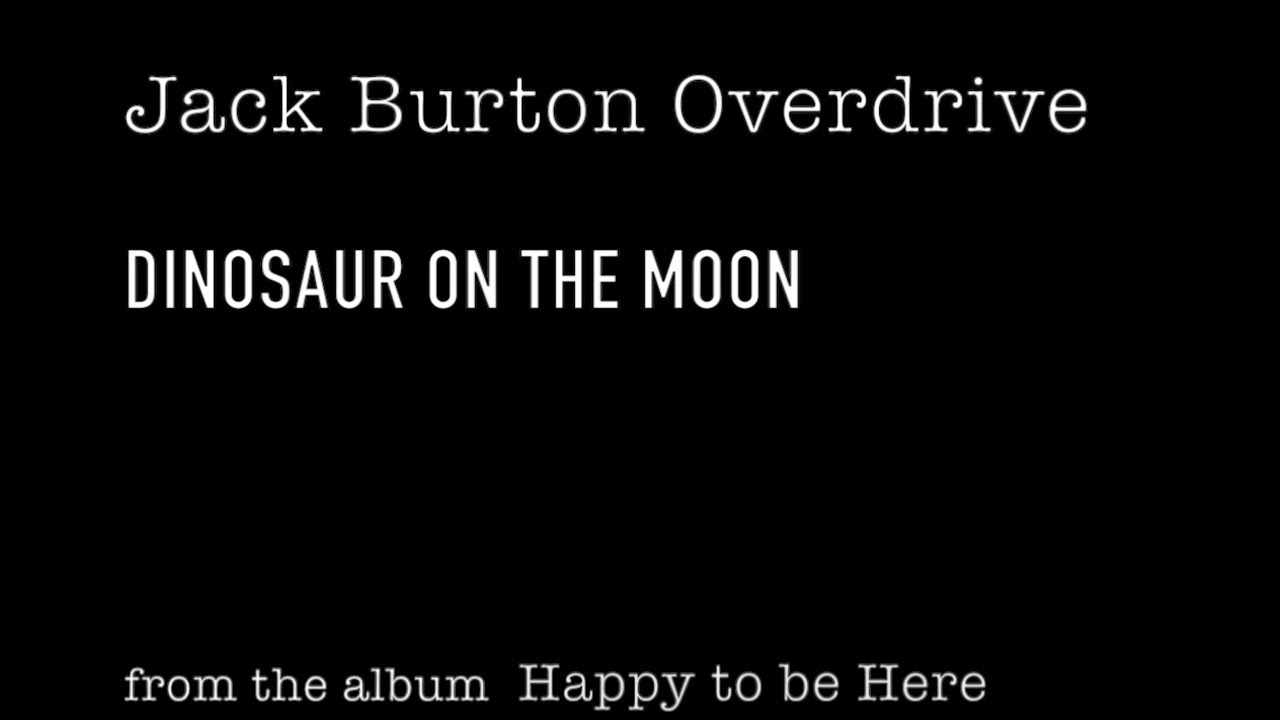 Jack Burton Overdrive - Dinosaur on the Moon