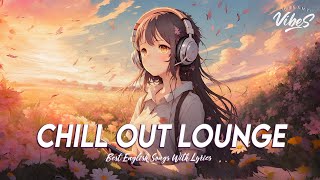 Chill Out Lounge 🍂 New Tiktok Viral Songs 2024 | Romantic English Songs With Lyrics