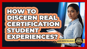 How To Discern Real Certification Student Experiences?
