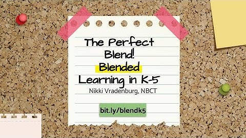 The Perfect Blend! Blended Learning in the K-5 Classroom