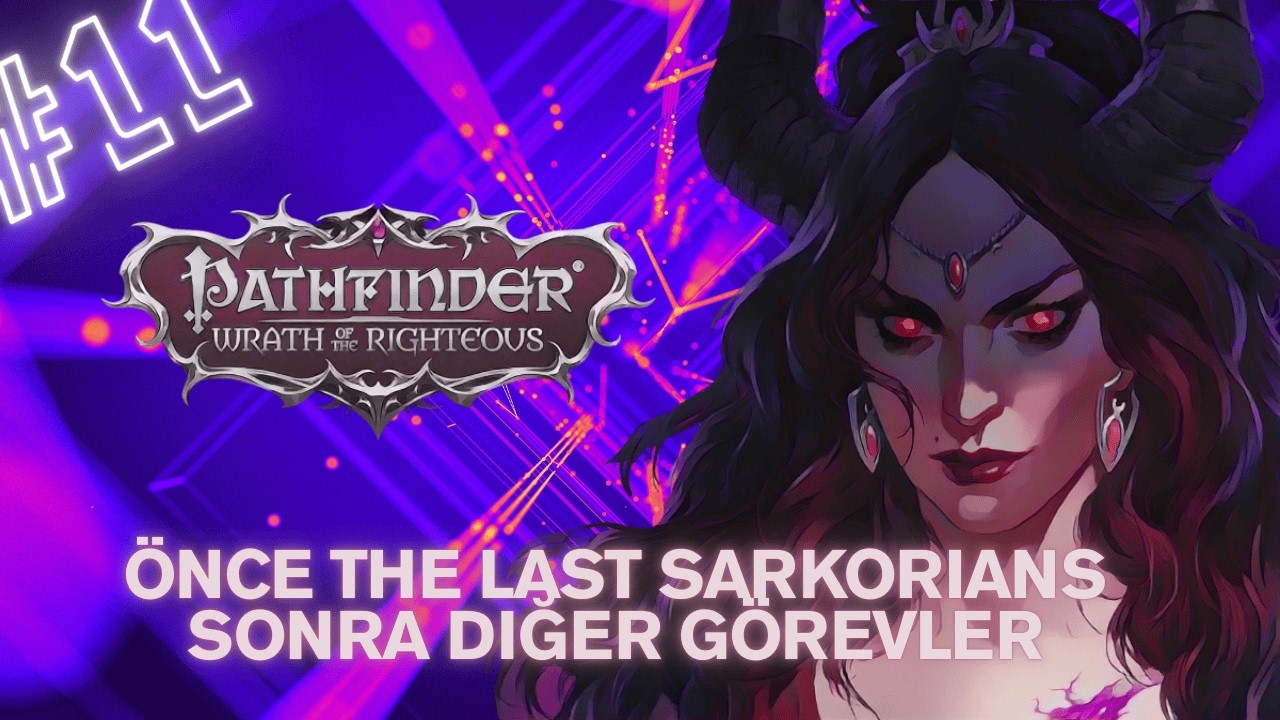 Komutan olduk, Azata olduk, başka nolucaz? - Part 11 Türkçe - Pathfinder Wrath of the Righteous
