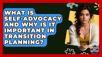 What Is Self-advocacy And Why Is It Important In Transition Planning? - Answers About Autism