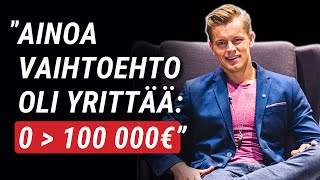 Miten aloittaa yritys tyhjästä ja kasvattaa liikevaihto yli 100 000€? | Tomi Kokko