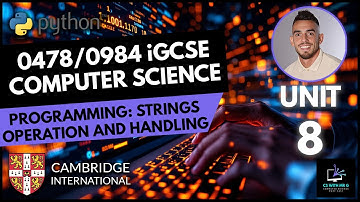 0478/0984 iGCSE Computer Science - Unit 8 Lesson 4: Programming - String Handling Length Substring