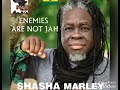 SHASHA MARLEY - Enemies Are Not Jah