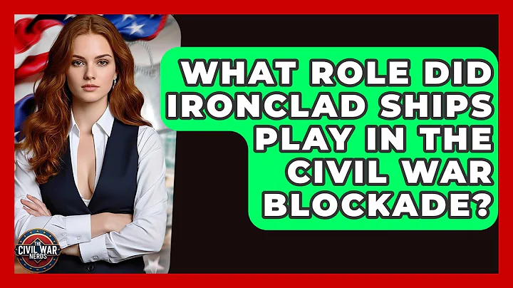 What Role Did Ironclad Ships Play In The Civil War Blockade? - The Civil War Nerds