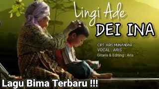 LINGI ADE DEI INA - Lagu Bima Terbaru !!! Cipt Aris Munandar