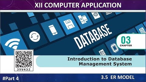 XII COMPUTER APPLICATION | Chapter 3 | 3.5 ER Model