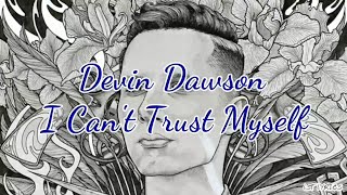 Video thumbnail of "Devin Dawson - I Can't Trust Myself (Lyrics)"